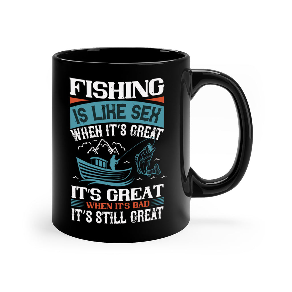 fishing is like sex when its great 146#- fishing-Mug / Coffee Cup