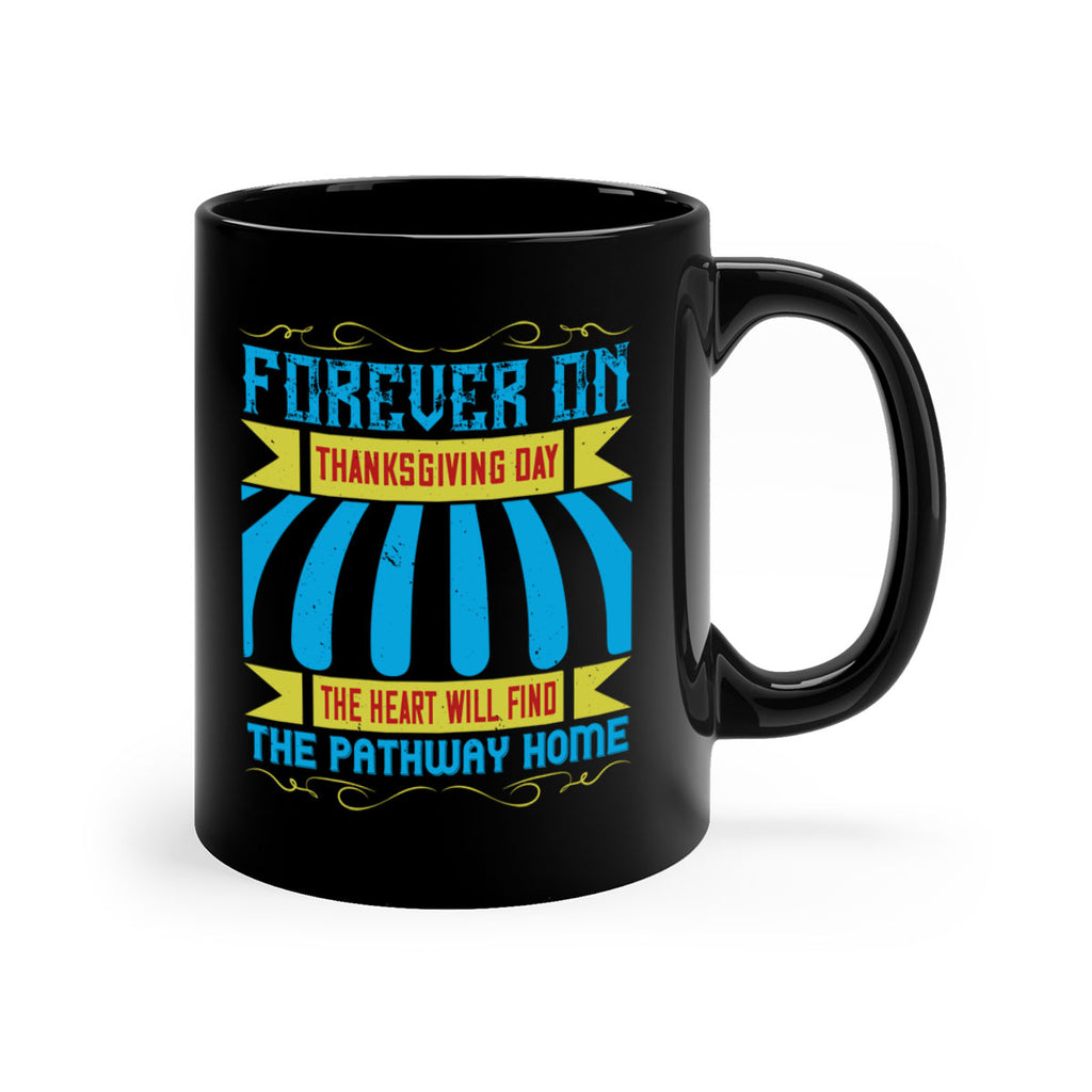 forever on thanksgiving day the heart will find the pathway home 46#- thanksgiving-Mug / Coffee Cup