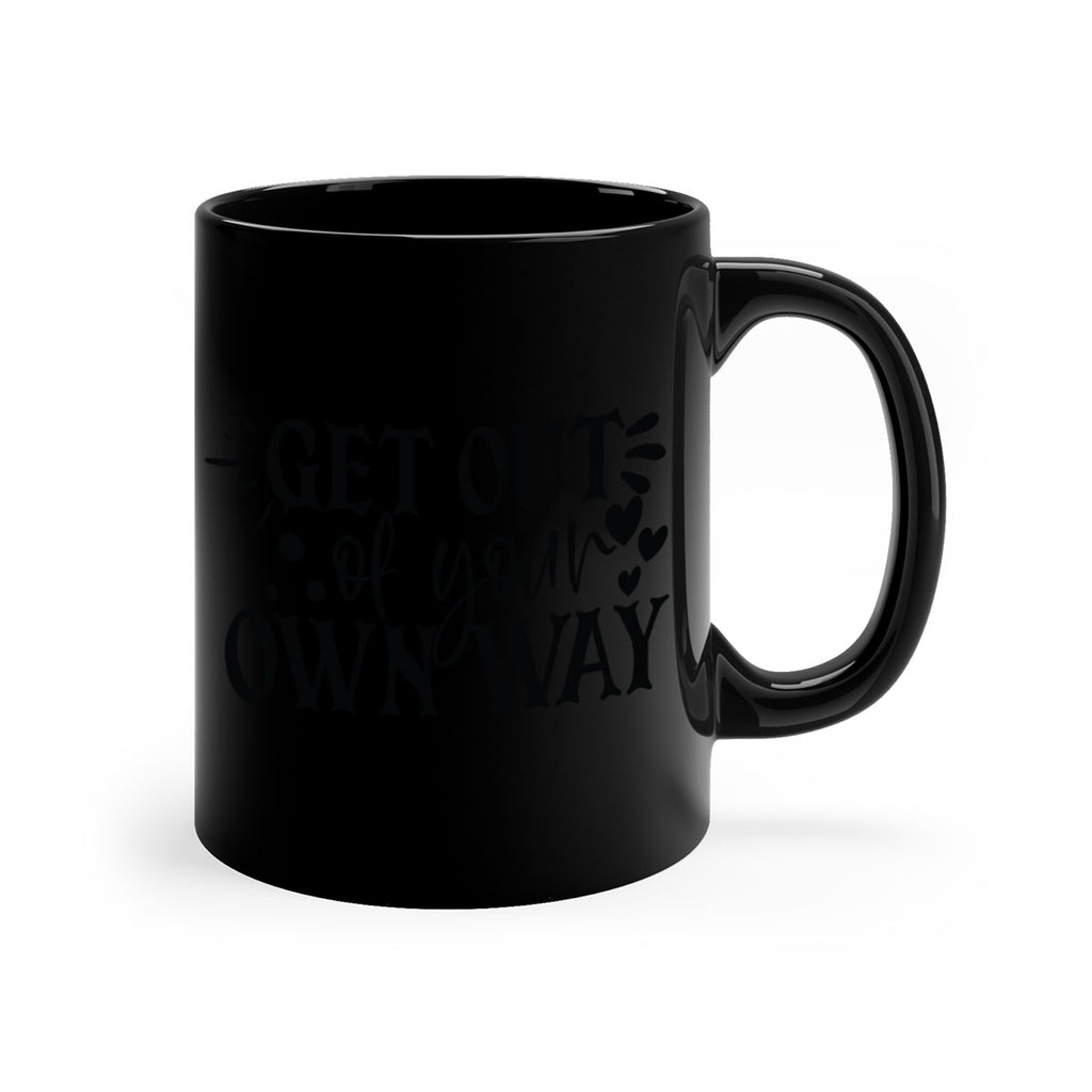 get out of your own way Style 112#- motivation-Mug / Coffee Cup
