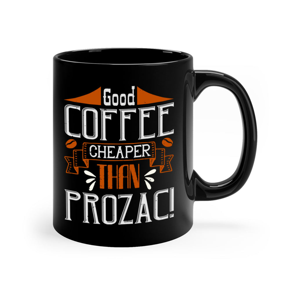 good coffee – cheaper than prozac 260#- coffee-Mug / Coffee Cup