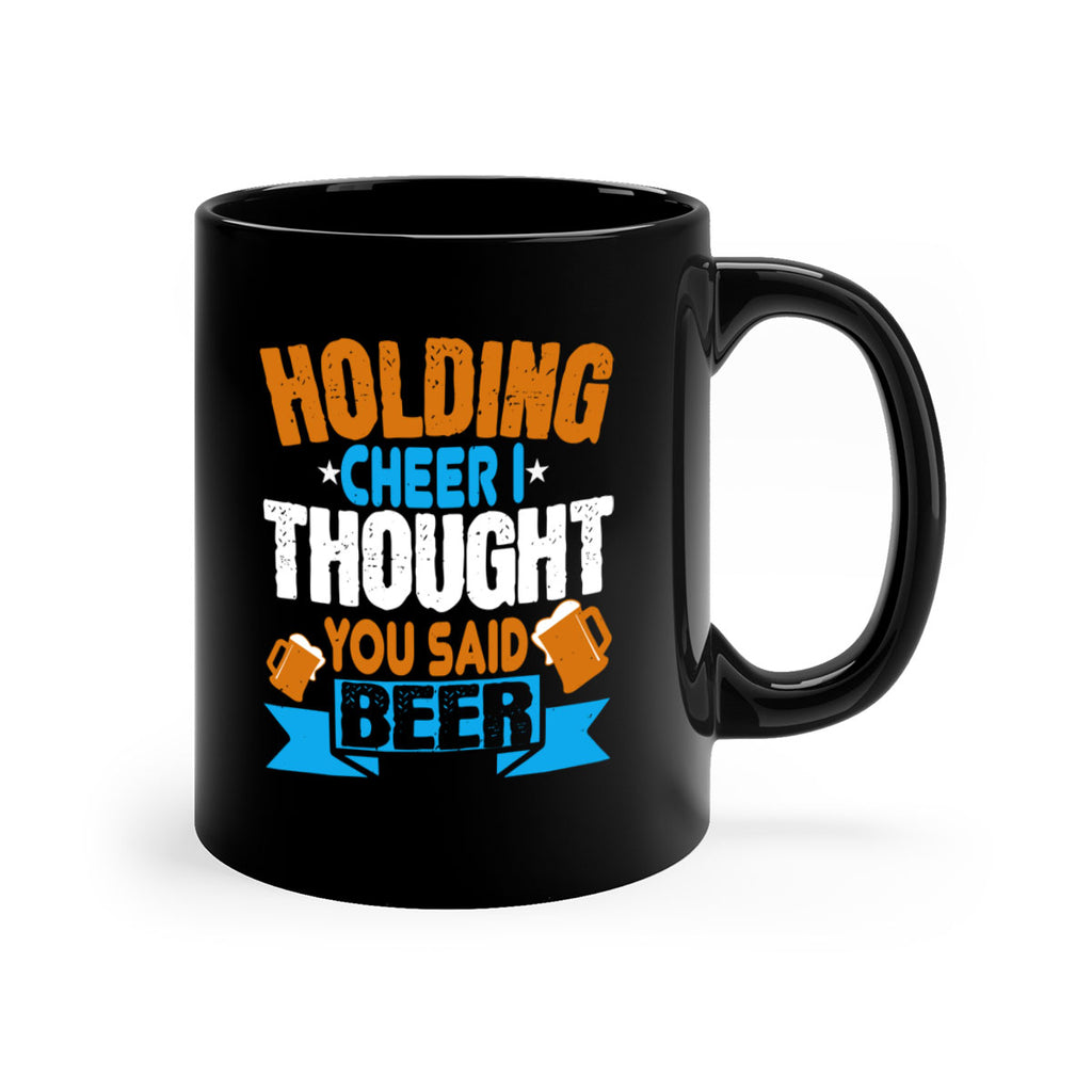 holding cheer i thought you said beer 85#- beer-Mug / Coffee Cup