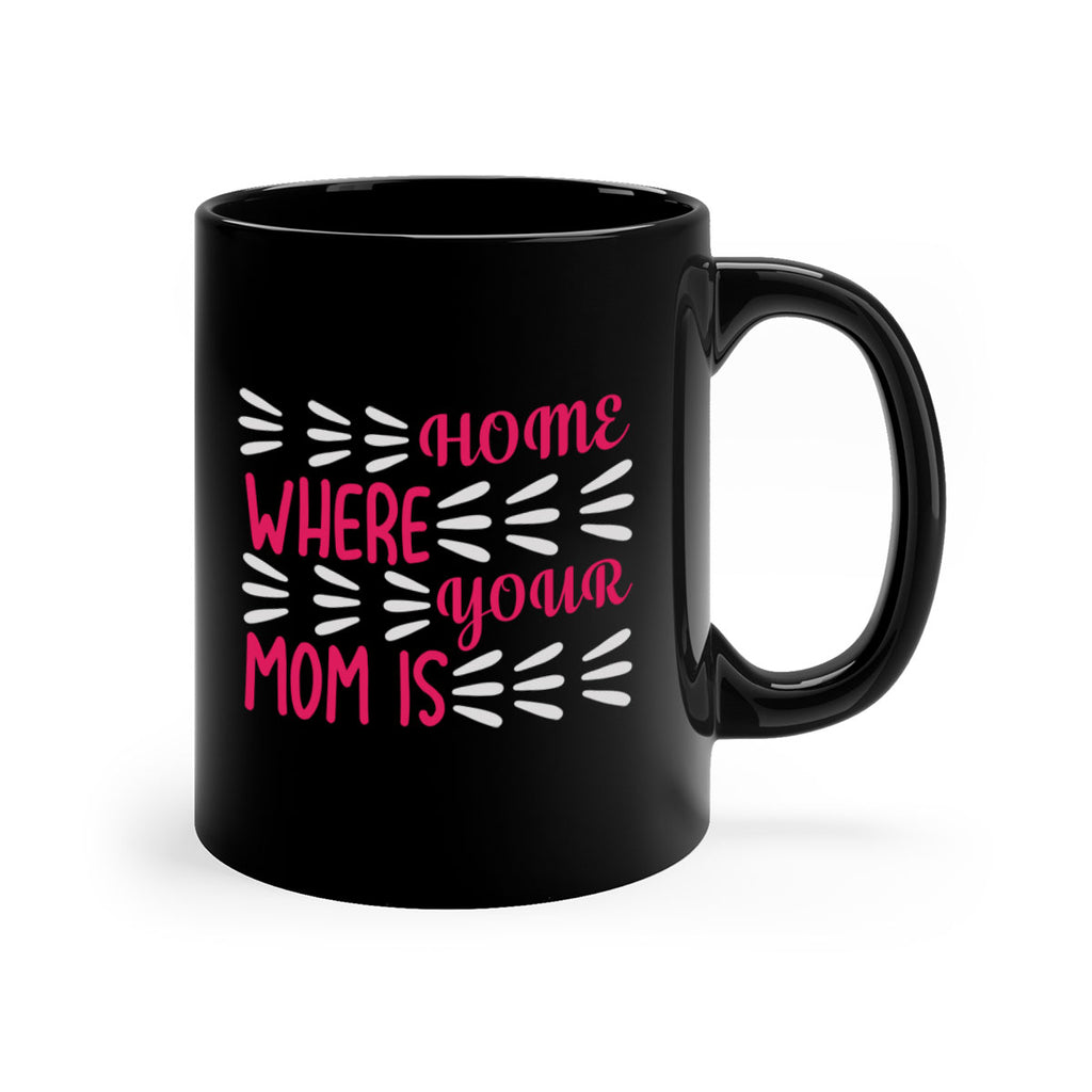 home is where your mom is 167#- mom-Mug / Coffee Cup