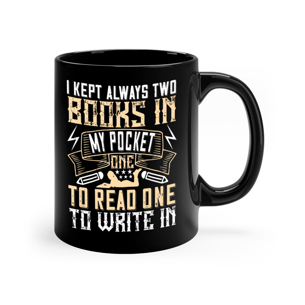 i kept always two books in my pocket one to read one to write in 65#- Reading - Books-Mug / Coffee Cup