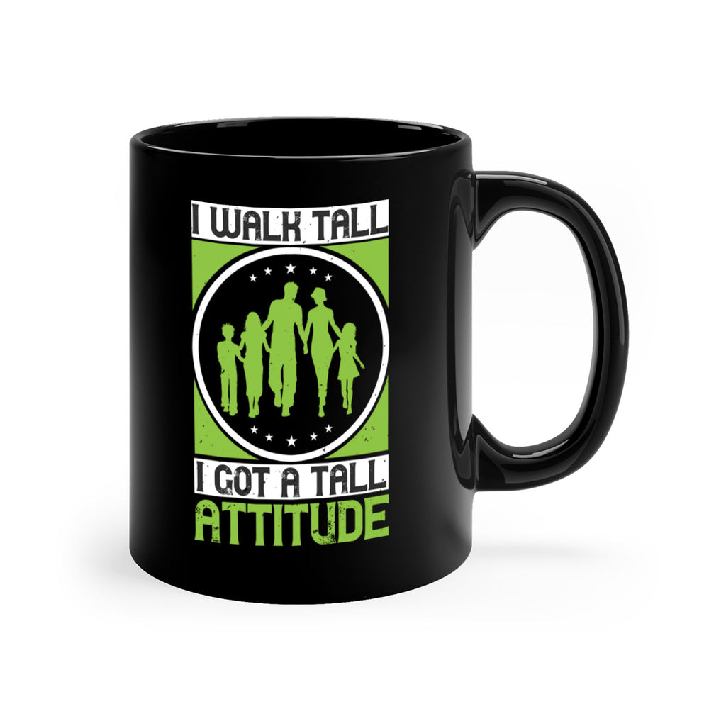 i walk tall i got a tall attitude 57#- walking-Mug / Coffee Cup