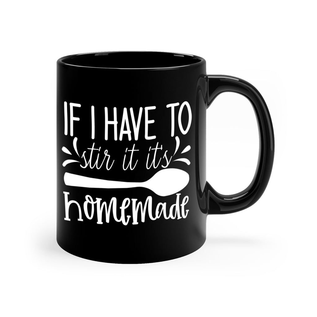 if i have to stir it its homemade 32#- kitchen-Mug / Coffee Cup