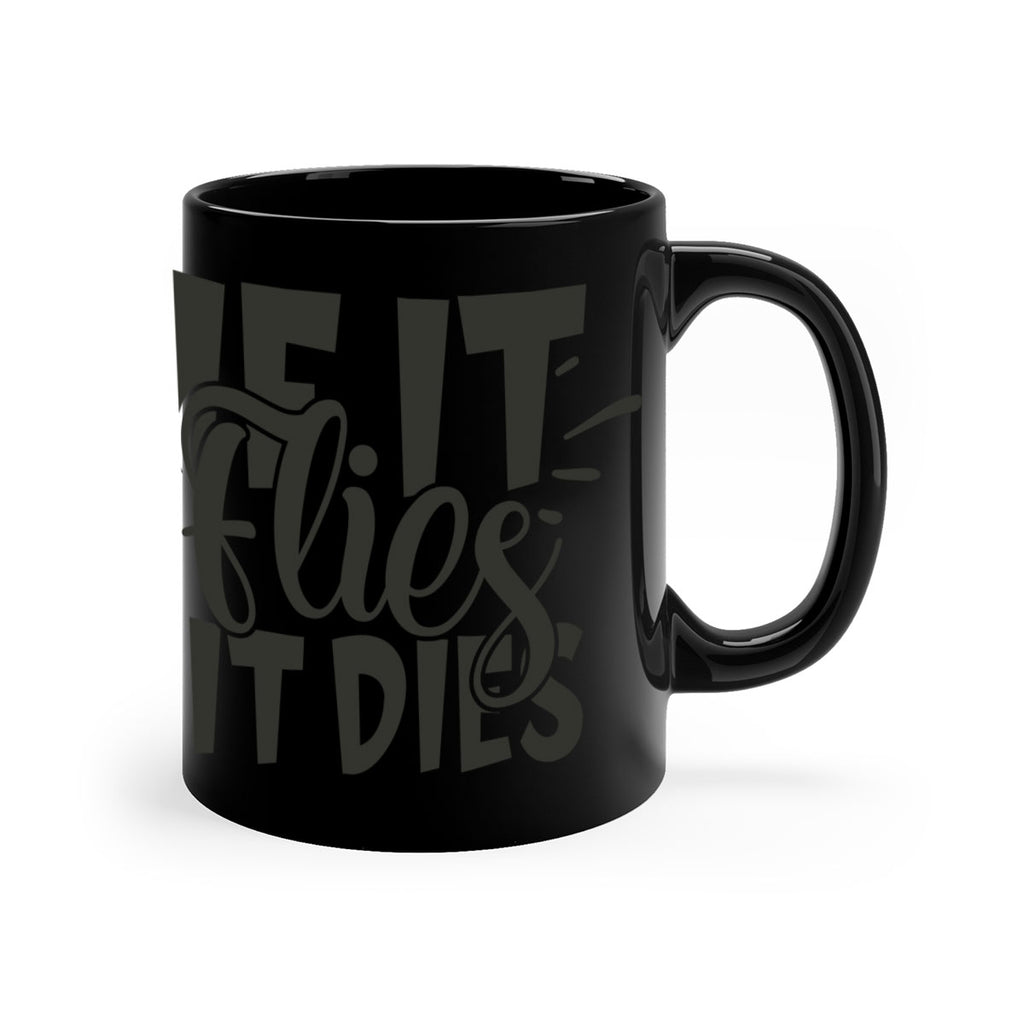 if it flies it dies 7#- hunting-Mug / Coffee Cup