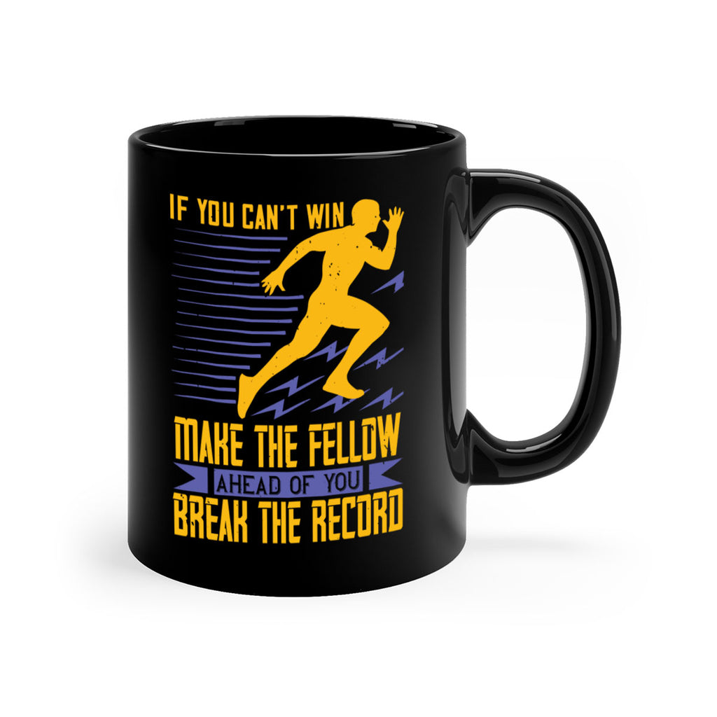 if you can’t win make the fellow ahead of you break the record 36#- running-Mug / Coffee Cup