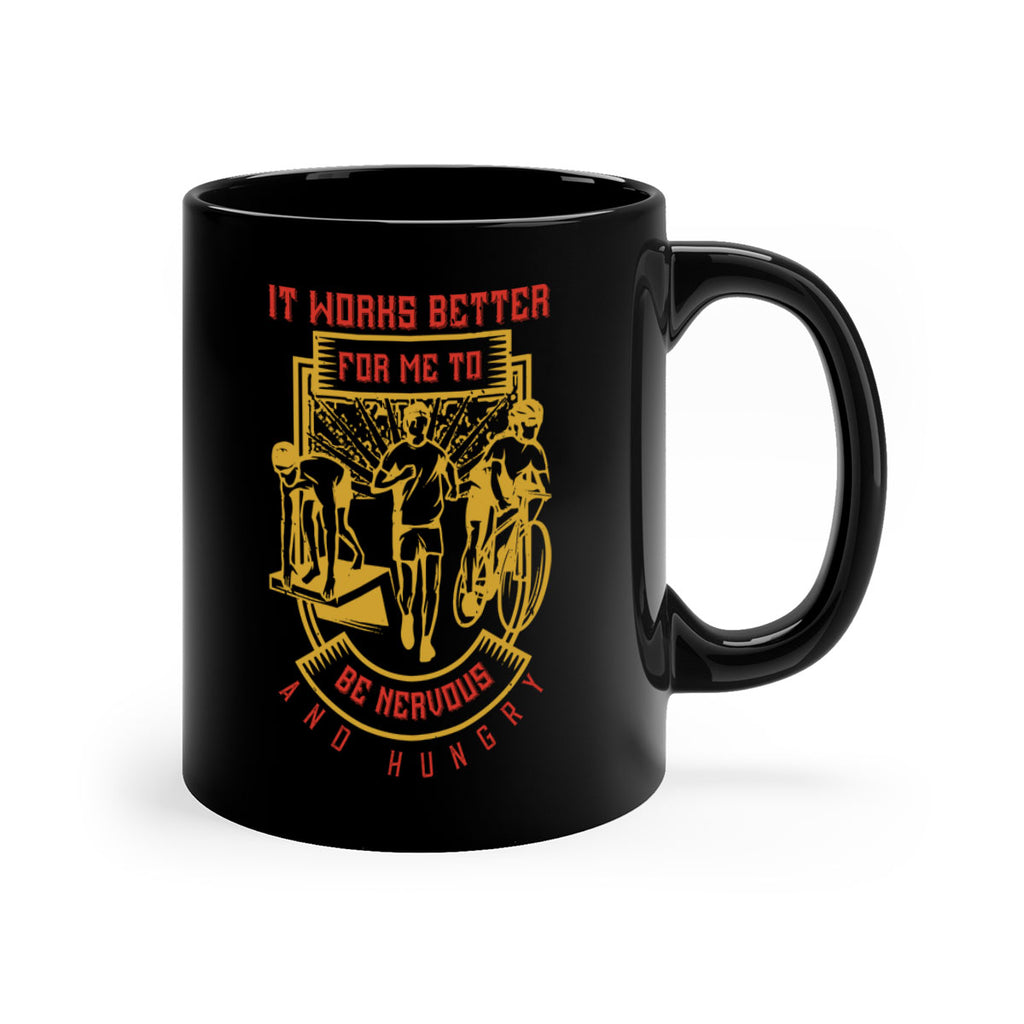 it works better for me to be nervous and hungry 34#- running-Mug / Coffee Cup