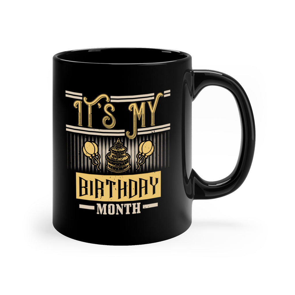 its my birthday month Style 87#- birthday-Mug / Coffee Cup