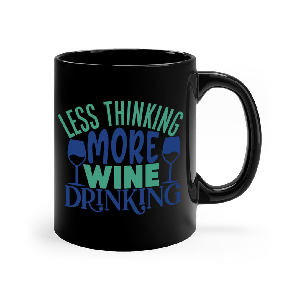 less thinking more wine drinking 186#- wine-Mug / Coffee Cup