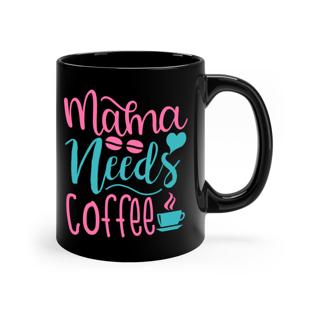 mama needs coffee 192#- coffee-Mug / Coffee Cup