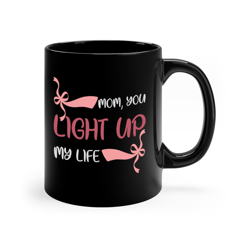 mom you light up my life 115#- mom-Mug / Coffee Cup