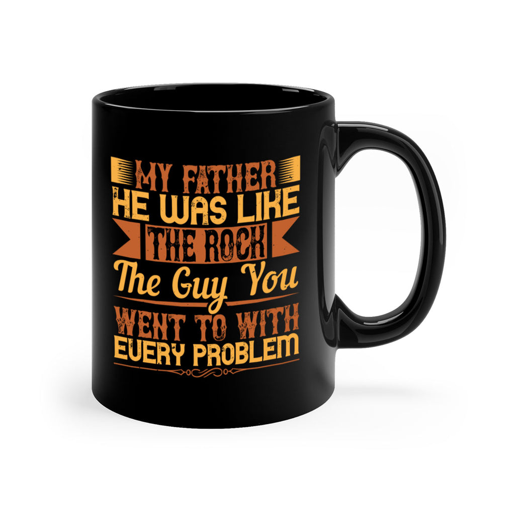 my father he was like the rock the guy you went to with every problem 38#- parents day-Mug / Coffee Cup