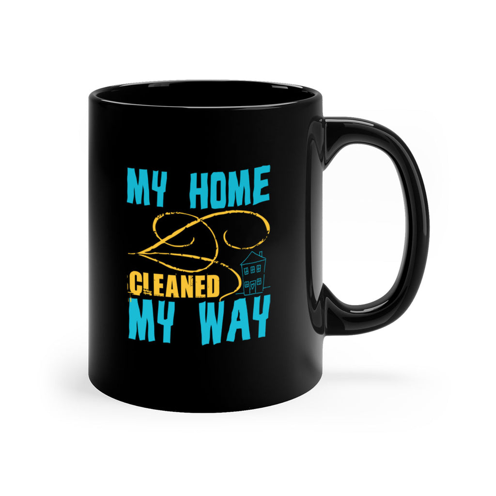 my home cleaned my way Style 24#- cleaner-Mug / Coffee Cup