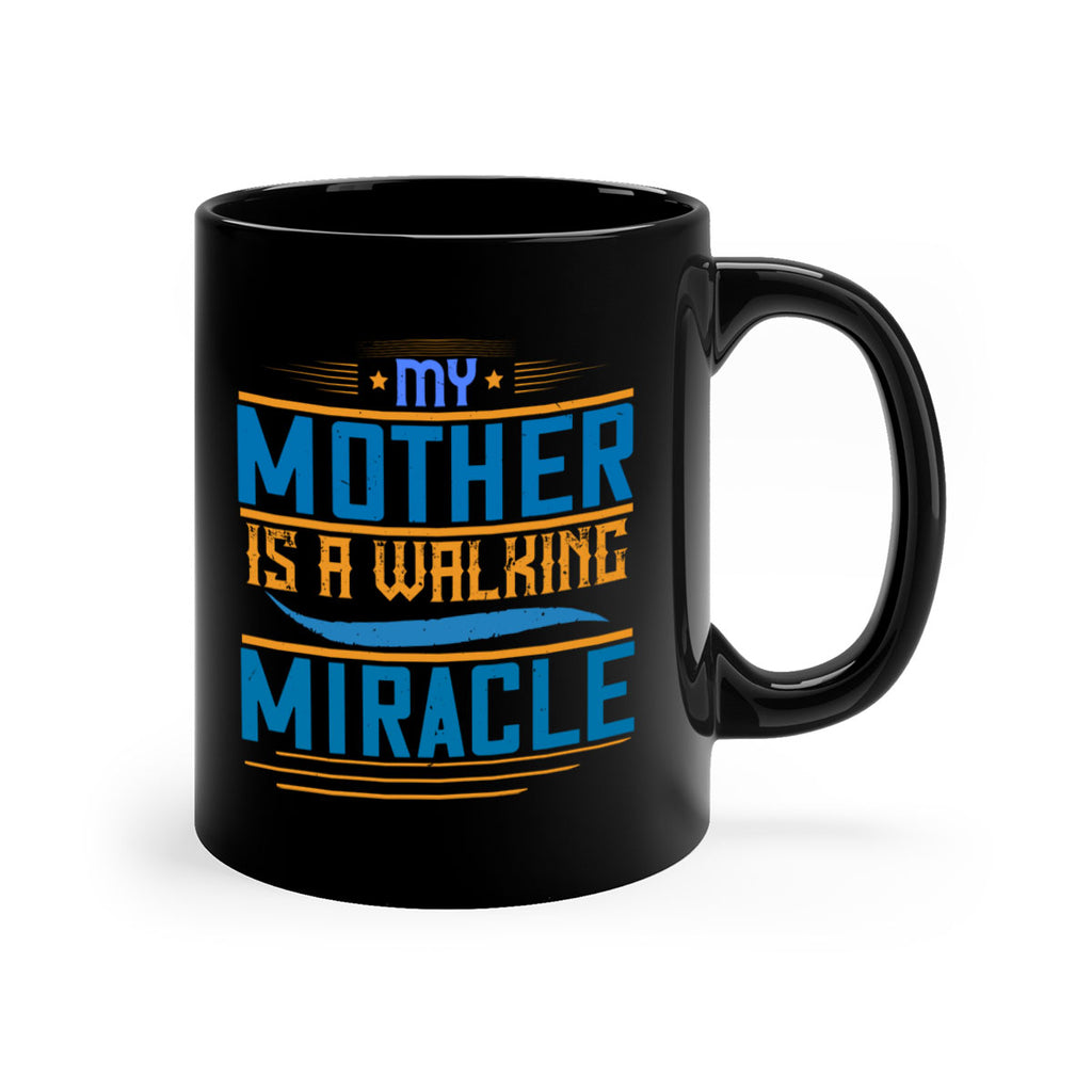 my mother is a walking miracle 86#- mom-Mug / Coffee Cup