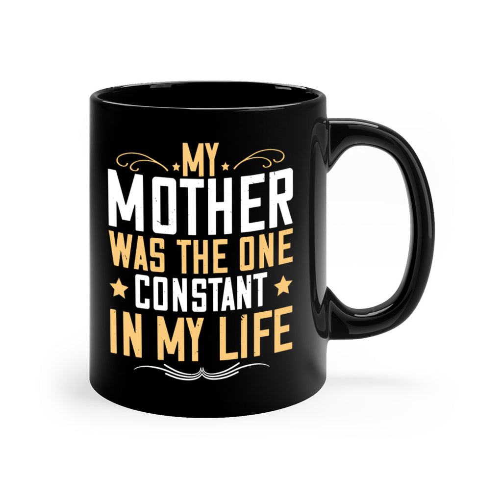 my mother was the one constant in my life 80#- mom-Mug / Coffee Cup