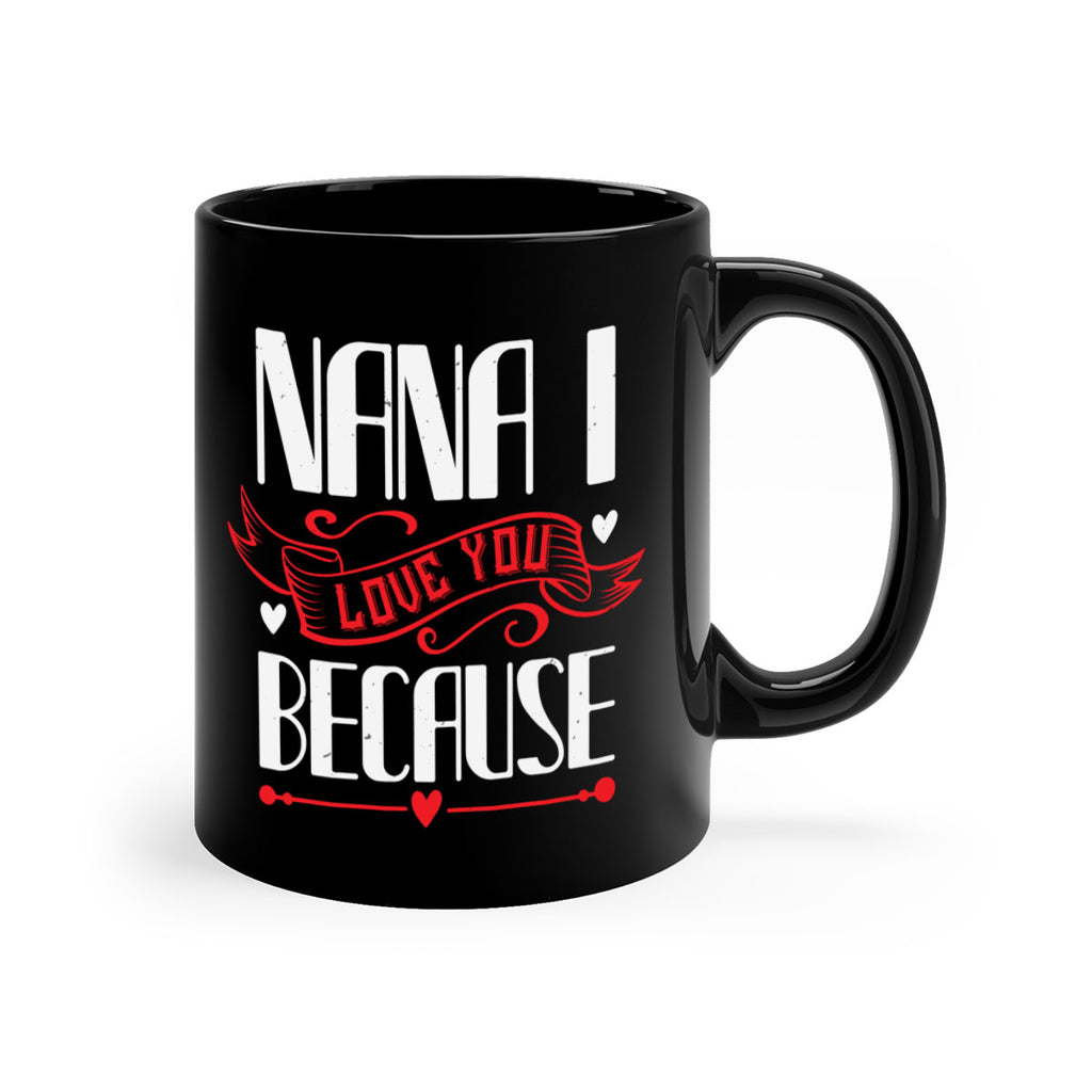 nana i love you because 9#- grandma-Mug / Coffee Cup