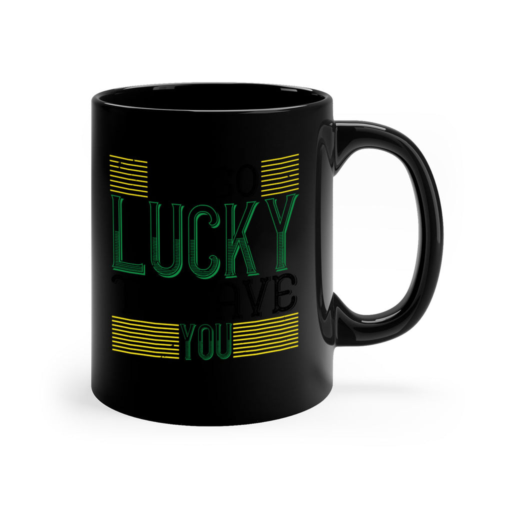 oh so lucky to have you Style 108#- St Patricks Day-Mug / Coffee Cup