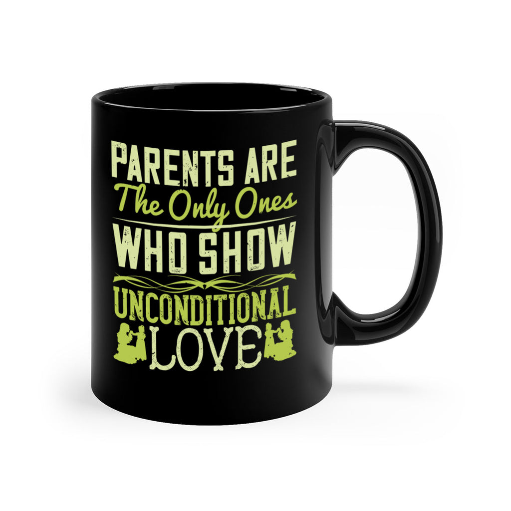 parents are the only ones who show unconditional love 26#- parents day-Mug / Coffee Cup