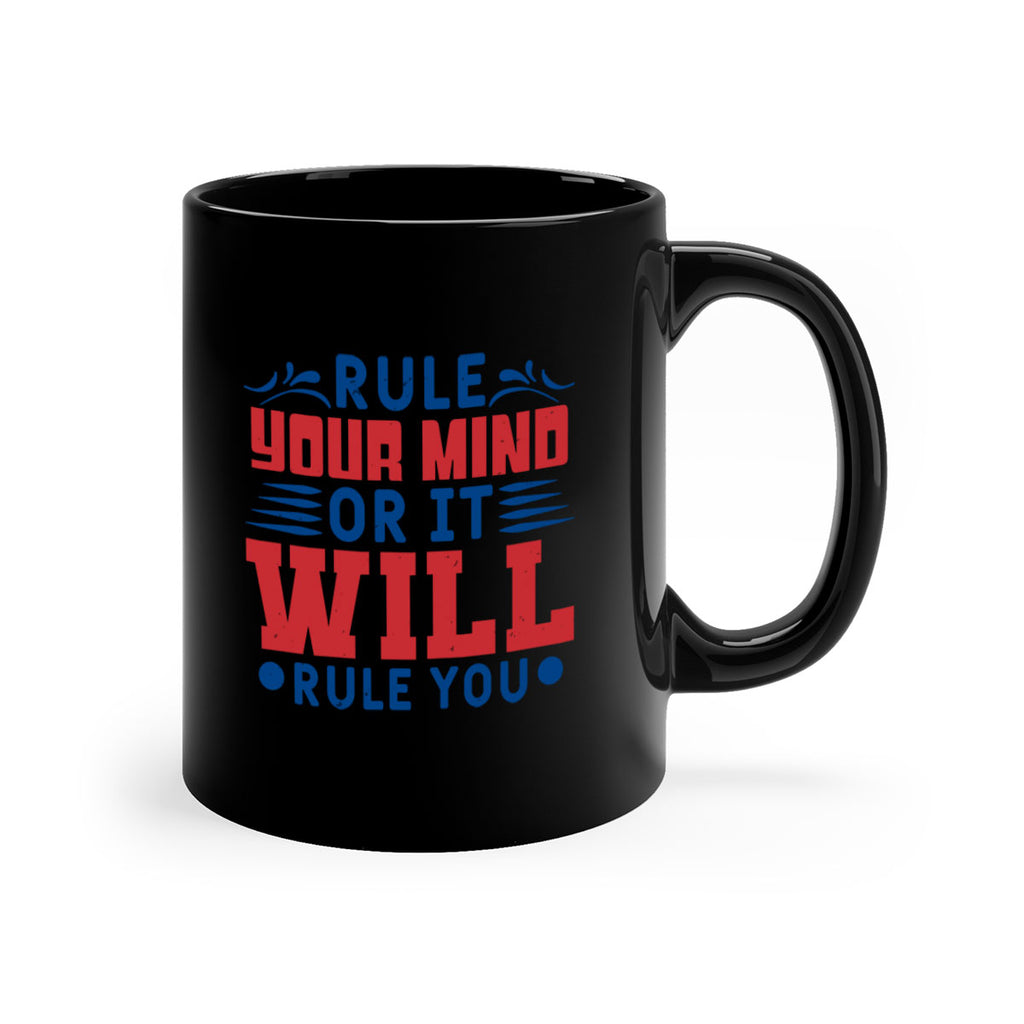 rule your mind or it will rule you Style 38#- 4th Of July-Mug / Coffee Cup