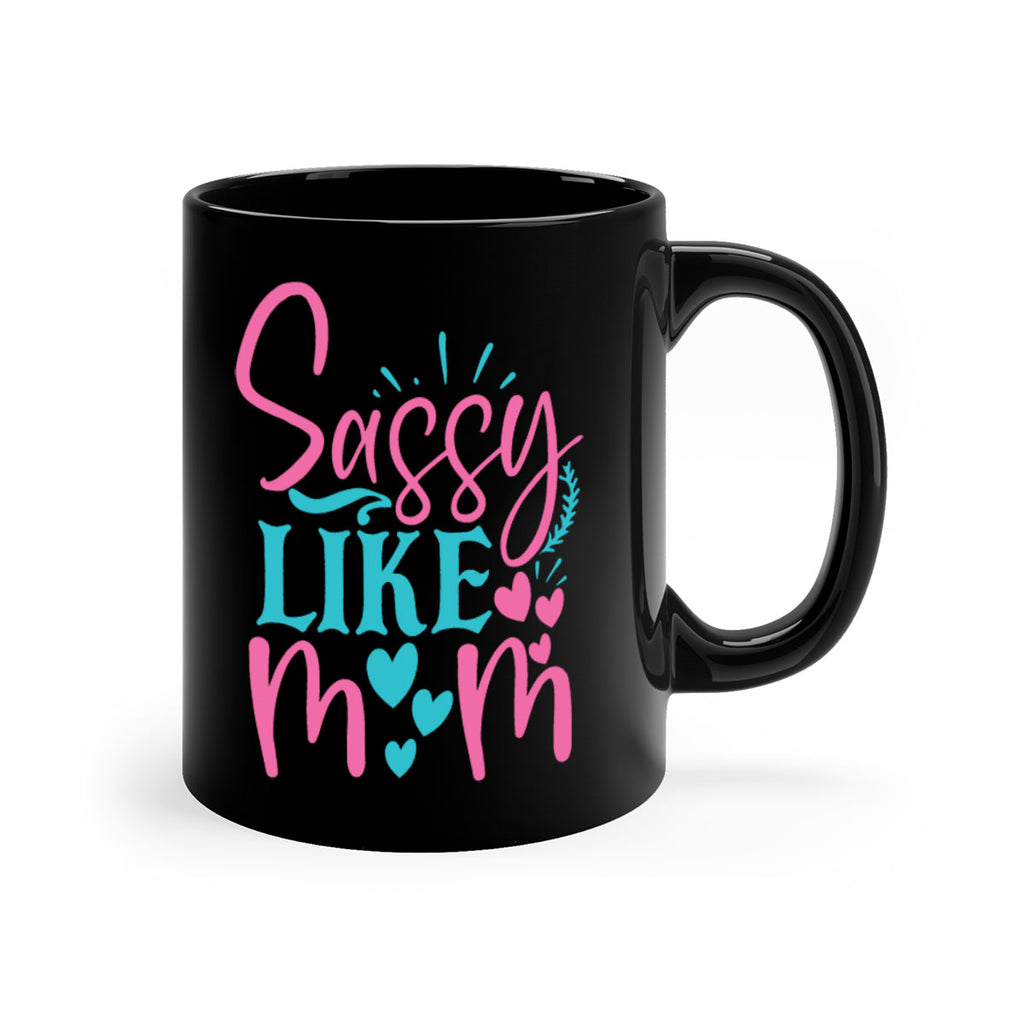 sassy like mom 303#- mom-Mug / Coffee Cup