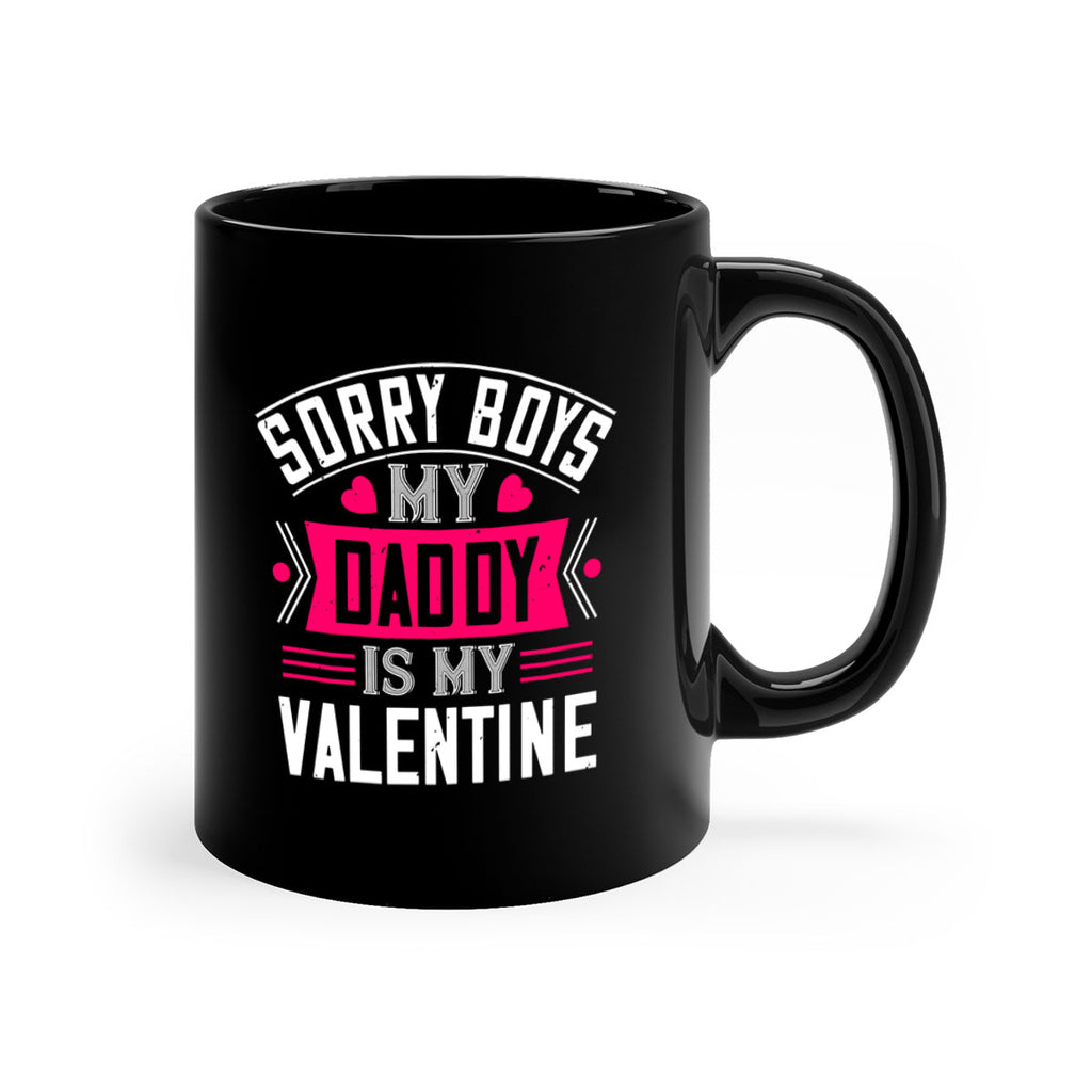 sorry boys my daddy is my valentine 10#- valentines day-Mug / Coffee Cup