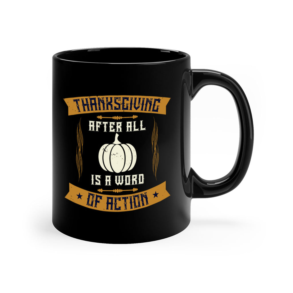 thanksgiving after all is a word of action 8#- thanksgiving-Mug / Coffee Cup