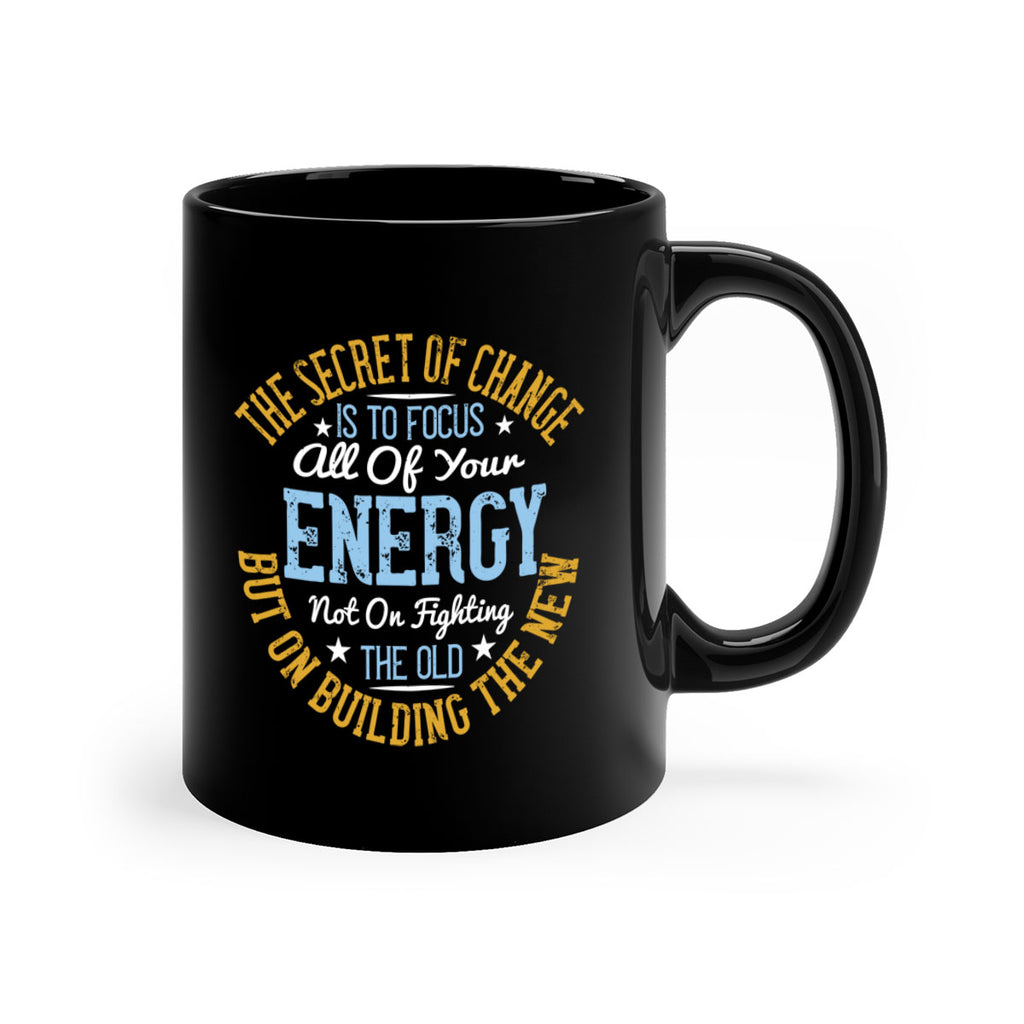 the secret of change is to focus all of your energy not on fighting 52#- yoga-Mug / Coffee Cup