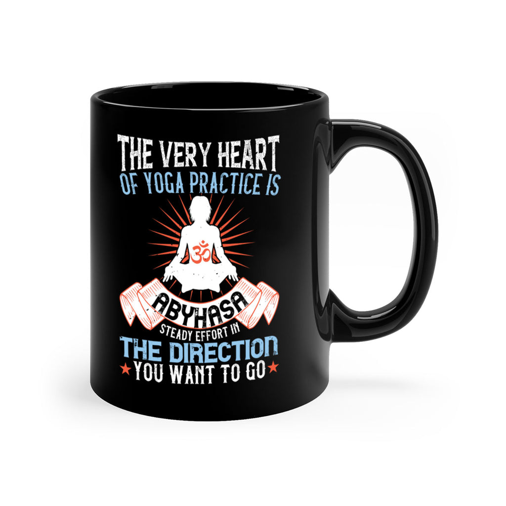 the very heart of yoga practice is abyhasa steady effort in the direction you want to go 50#- yoga-Mug / Coffee Cup