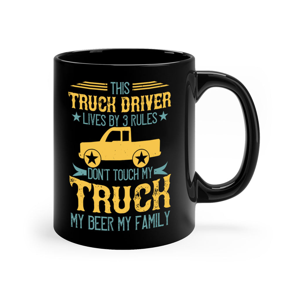 this truck driver lives by rules dont touch my truck my beer my family Style 20#- truck driver-Mug / Coffee Cup