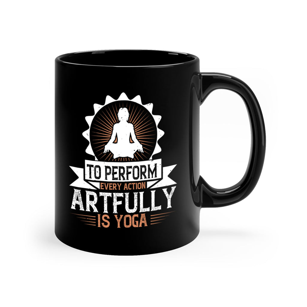 to perform every action artfully is yoga 44#- yoga-Mug / Coffee Cup