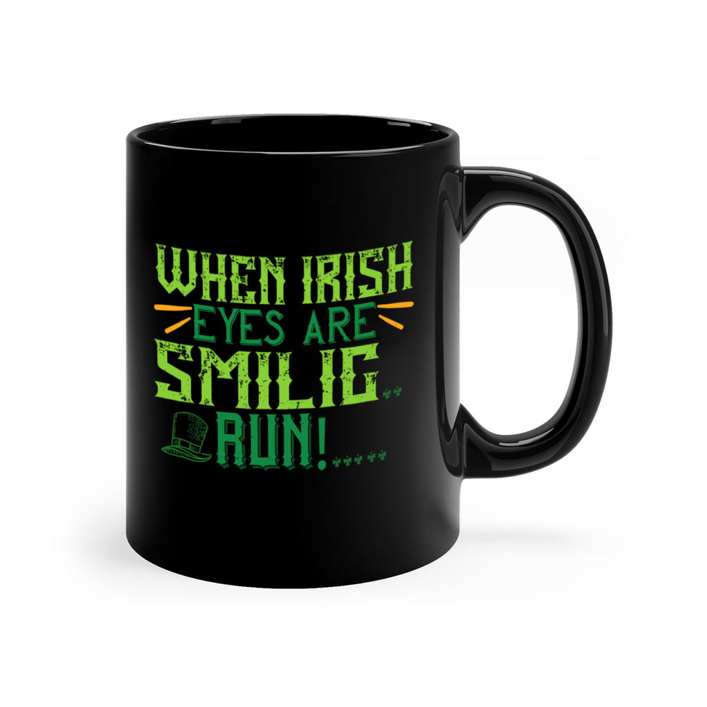 when irish eyes are smilig run Style 6#- St Patricks Day-Mug / Coffee Cup