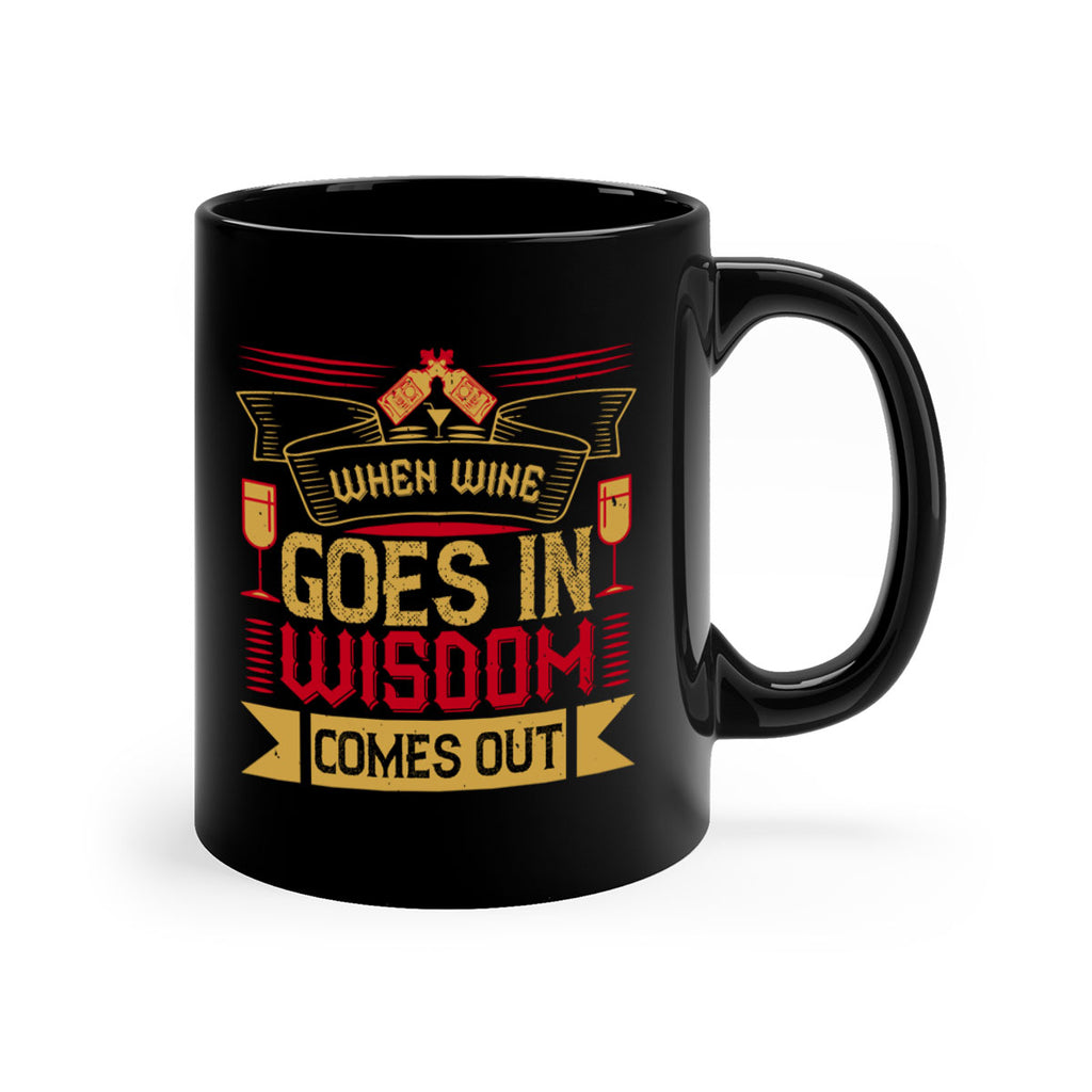 when wine goes in wisdom comes out 19#- drinking-Mug / Coffee Cup
