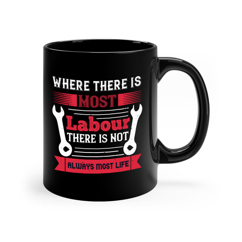 where there is most labour there is not always most life 10#- labor day-Mug / Coffee Cup