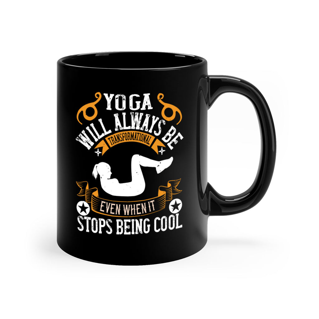 yoga will always be transformational even when it stops being cool 4#- yoga-Mug / Coffee Cup