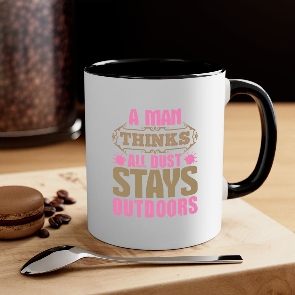 A man thinks all dust stays outdoors Style 6#- cleaner-Mug / Coffee Cup