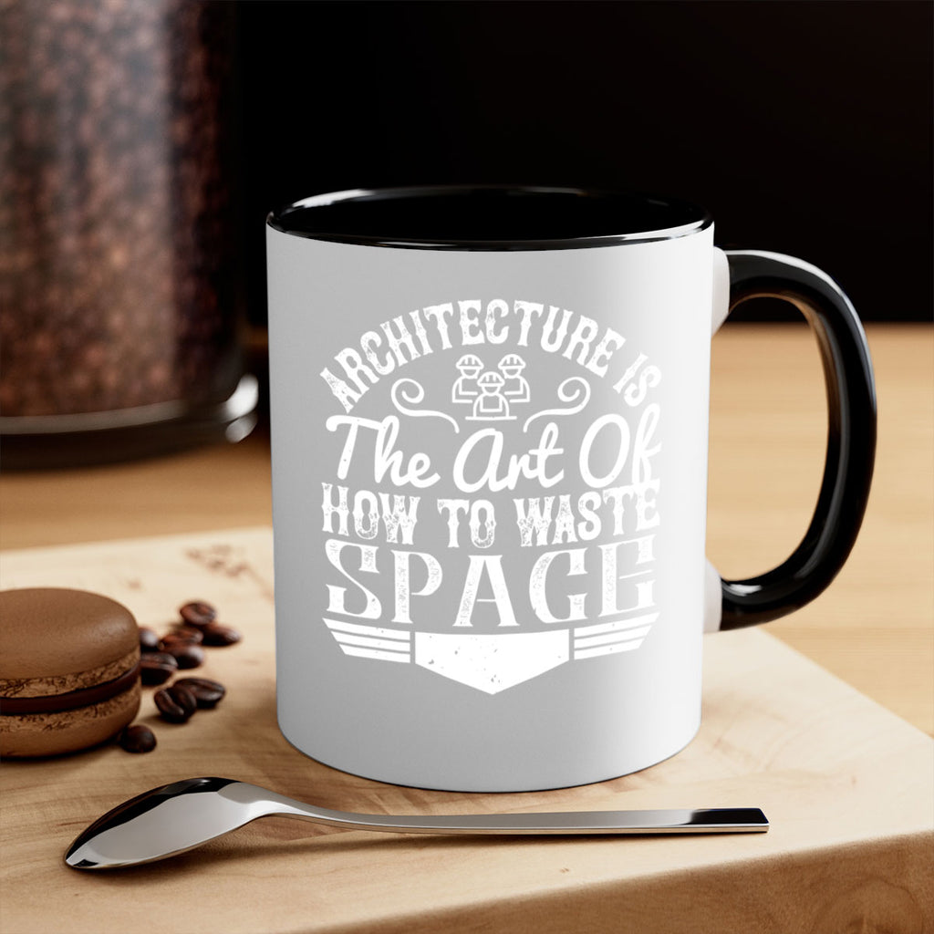 Architecture is the art of how to waste space Style 49#- Architect-Mug / Coffee Cup