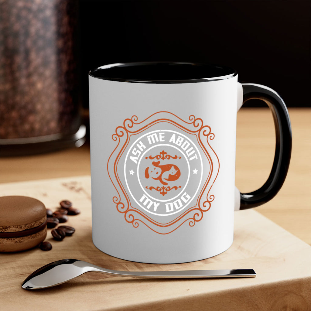 Ask Me About My Dog Style 130#- Dog-Mug / Coffee Cup