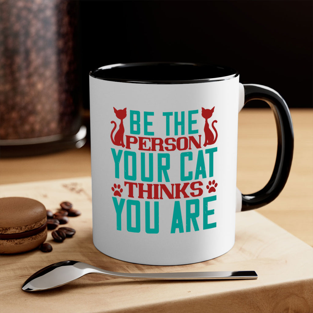 Be The Person Thinks You are Style 28#- cat-Mug / Coffee Cup