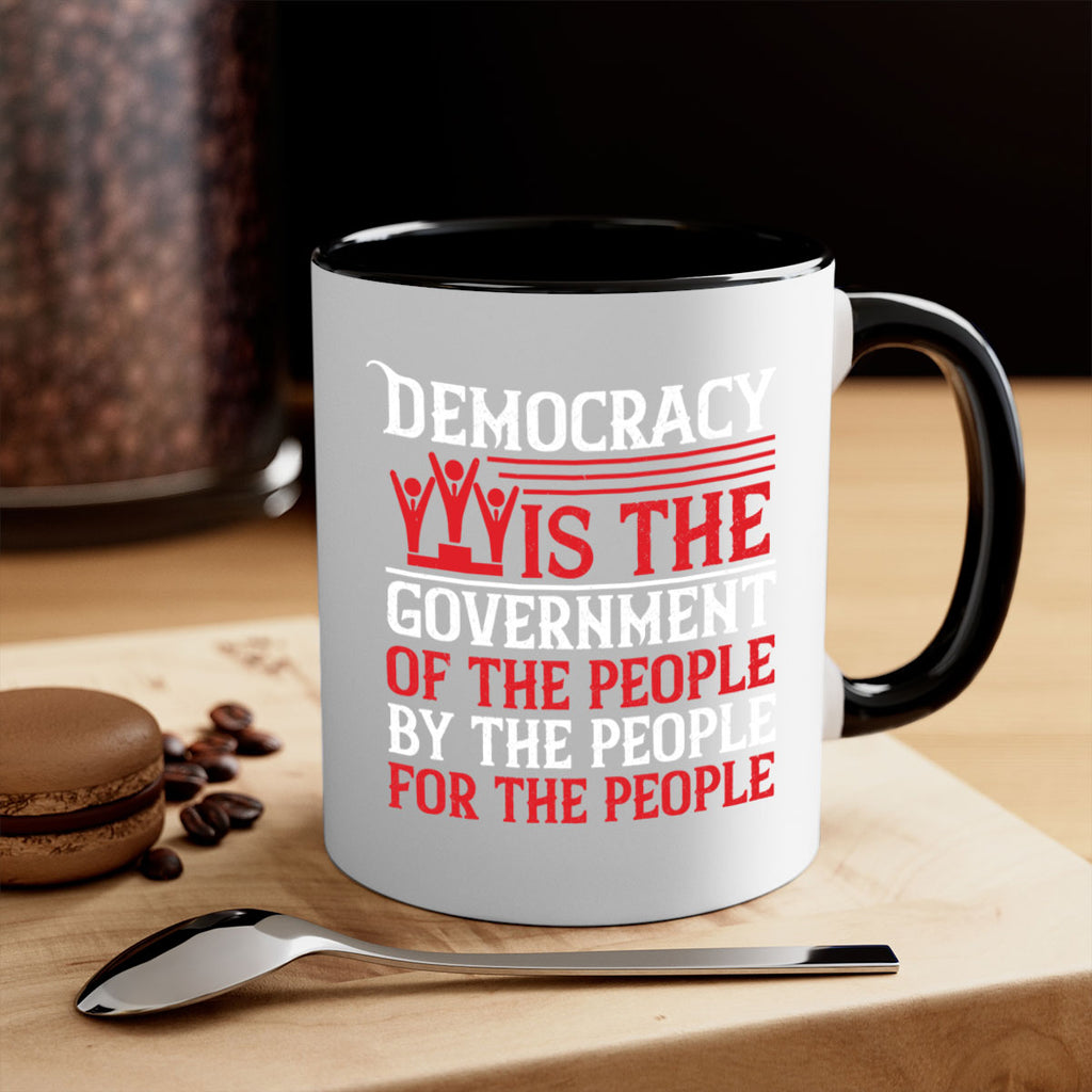 Democracy is the government of the people by the people for the people Style 88#- 4th Of July-Mug / Coffee Cup