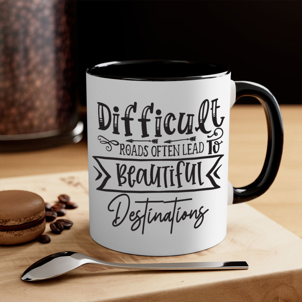 Difficult Roads Often Lead To Beautiful Destinations Style 130#- motivation-Mug / Coffee Cup