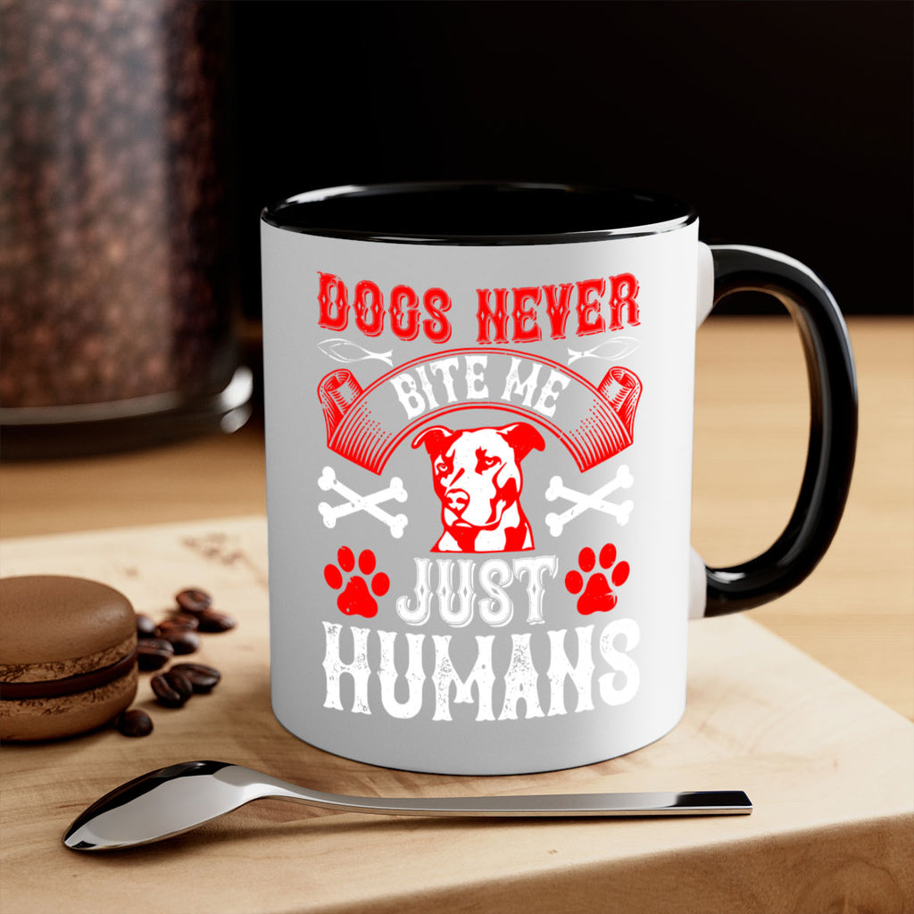 Dogs never bite me Just humans Style 209#- Dog-Mug / Coffee Cup