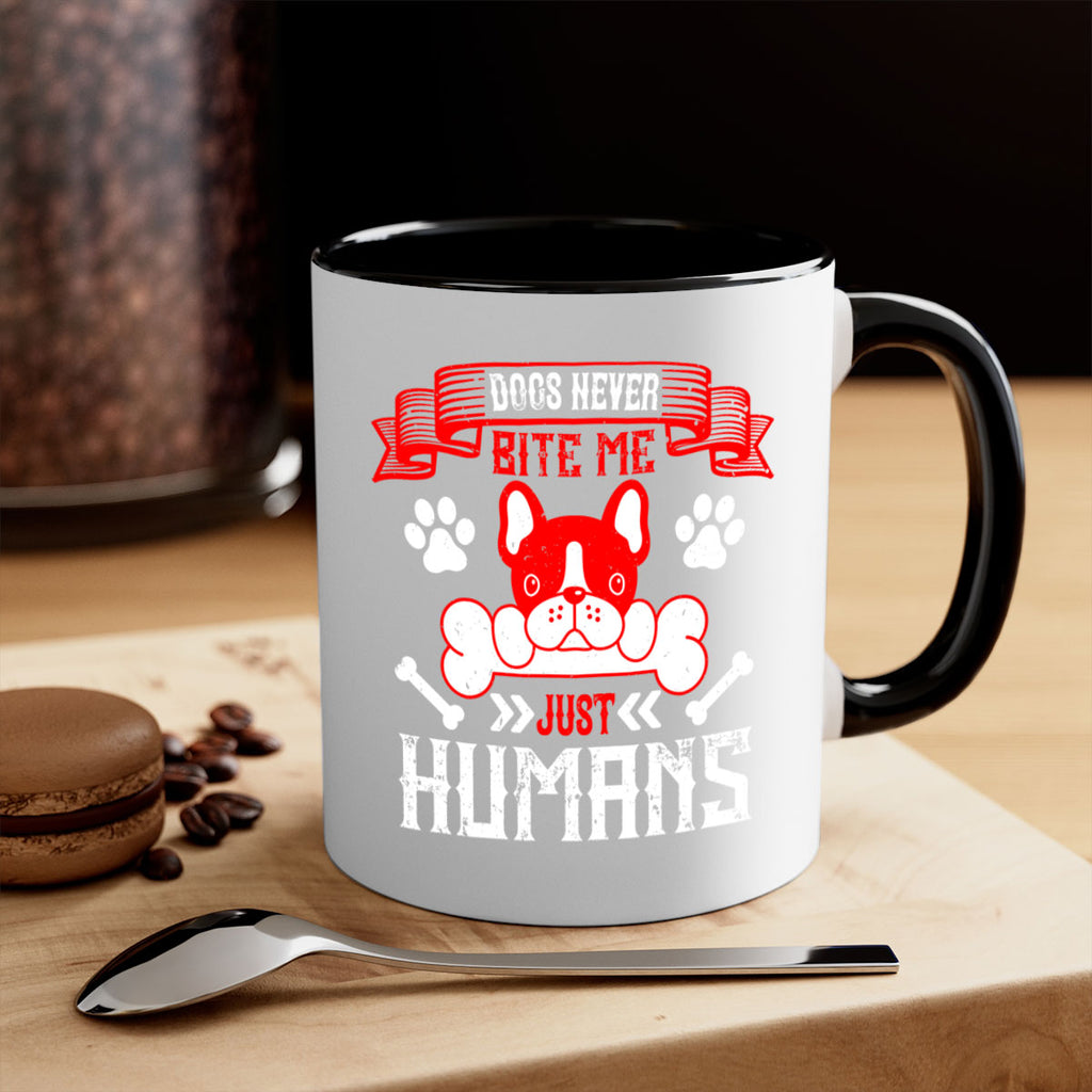 Dogs never bite me Just humans Style 211#- Dog-Mug / Coffee Cup
