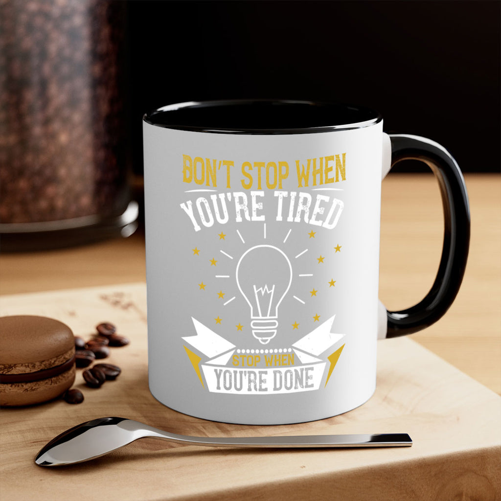 Don’t stop when you’re tired Stop when you’re done Style 45#- motivation-Mug / Coffee Cup