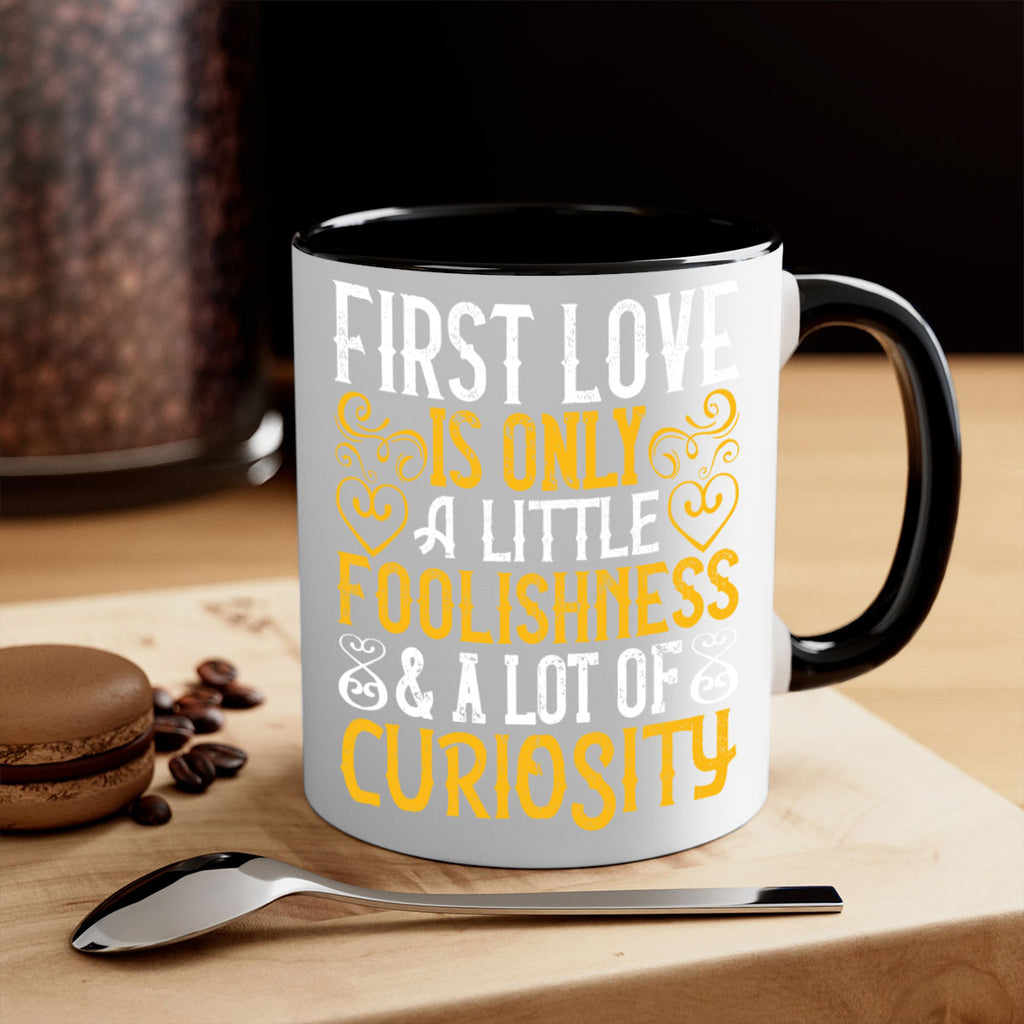 First love is only a little foolishness and a lot of curiosity Style 47#- Dog-Mug / Coffee Cup
