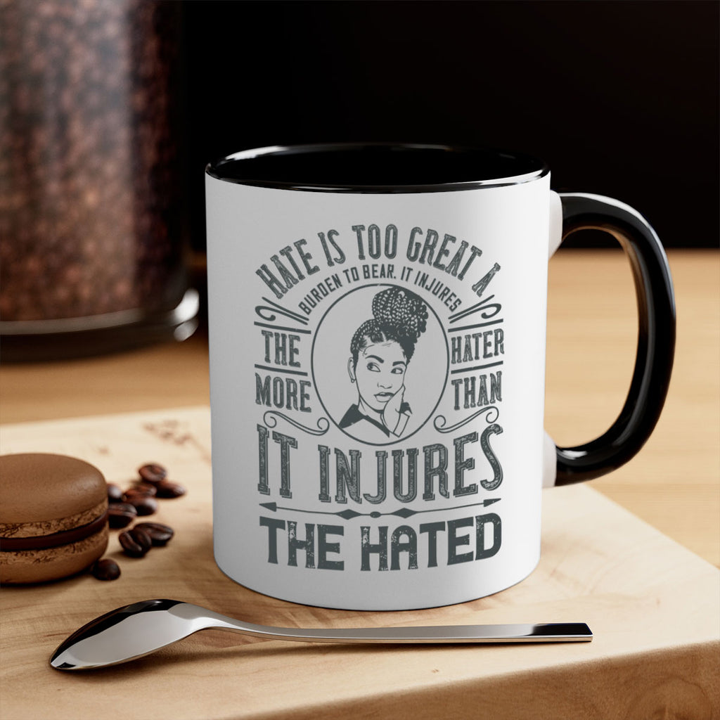 Hate is too great a burden to bear It injures the hater more than it injures the hated Style 17#- Afro - Black-Mug / Coffee Cup