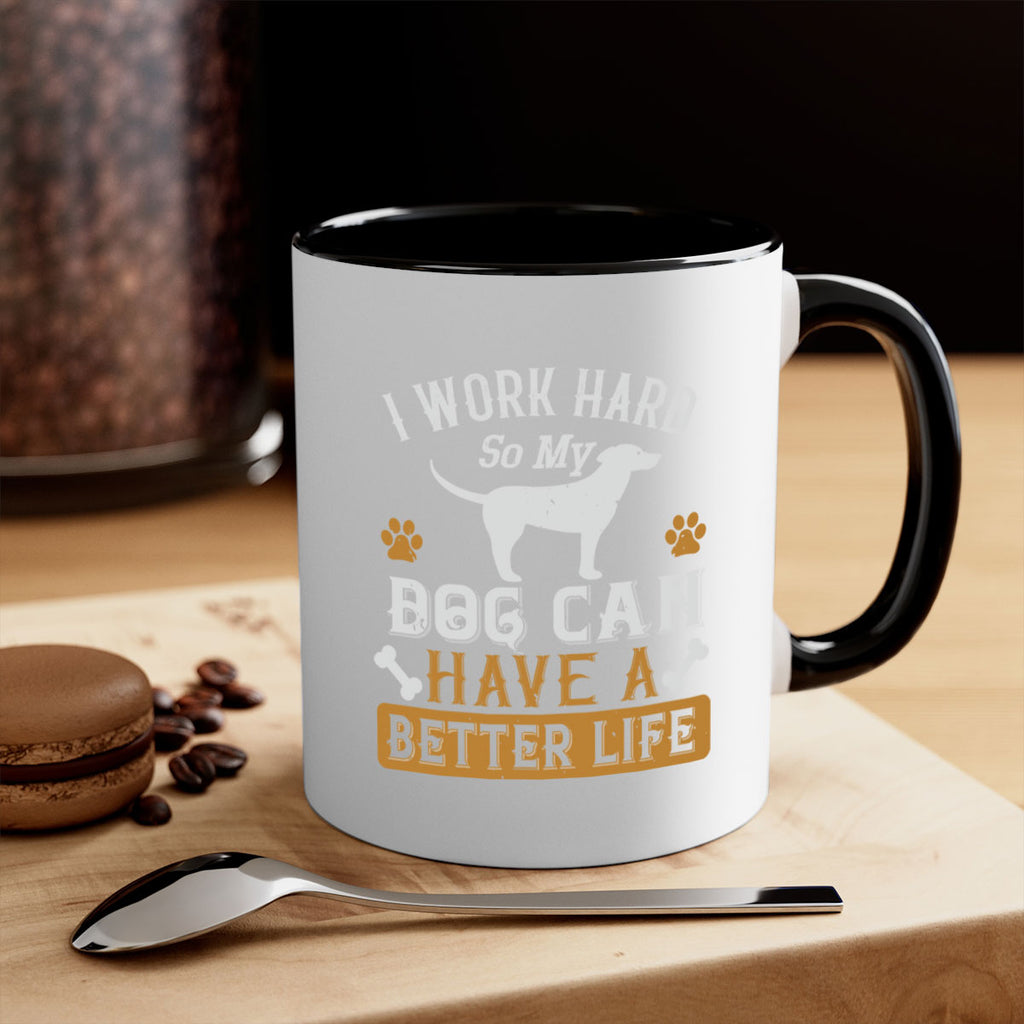 I Wark Hard So My Dog Can Have A Better Life Style 187#- Dog-Mug / Coffee Cup