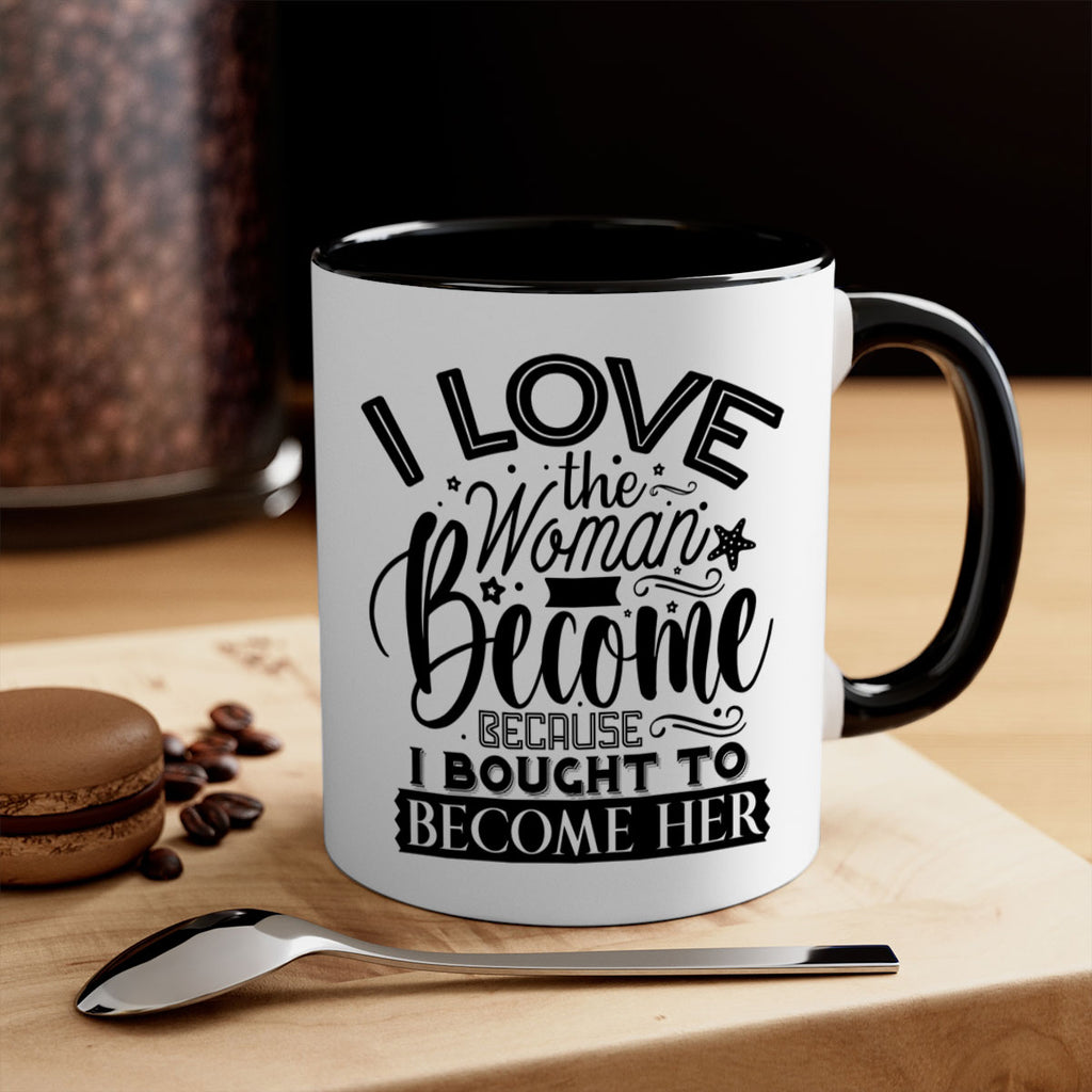 I love the woman ive become because i bought to become her Style 32#- Black women - Girls-Mug / Coffee Cup