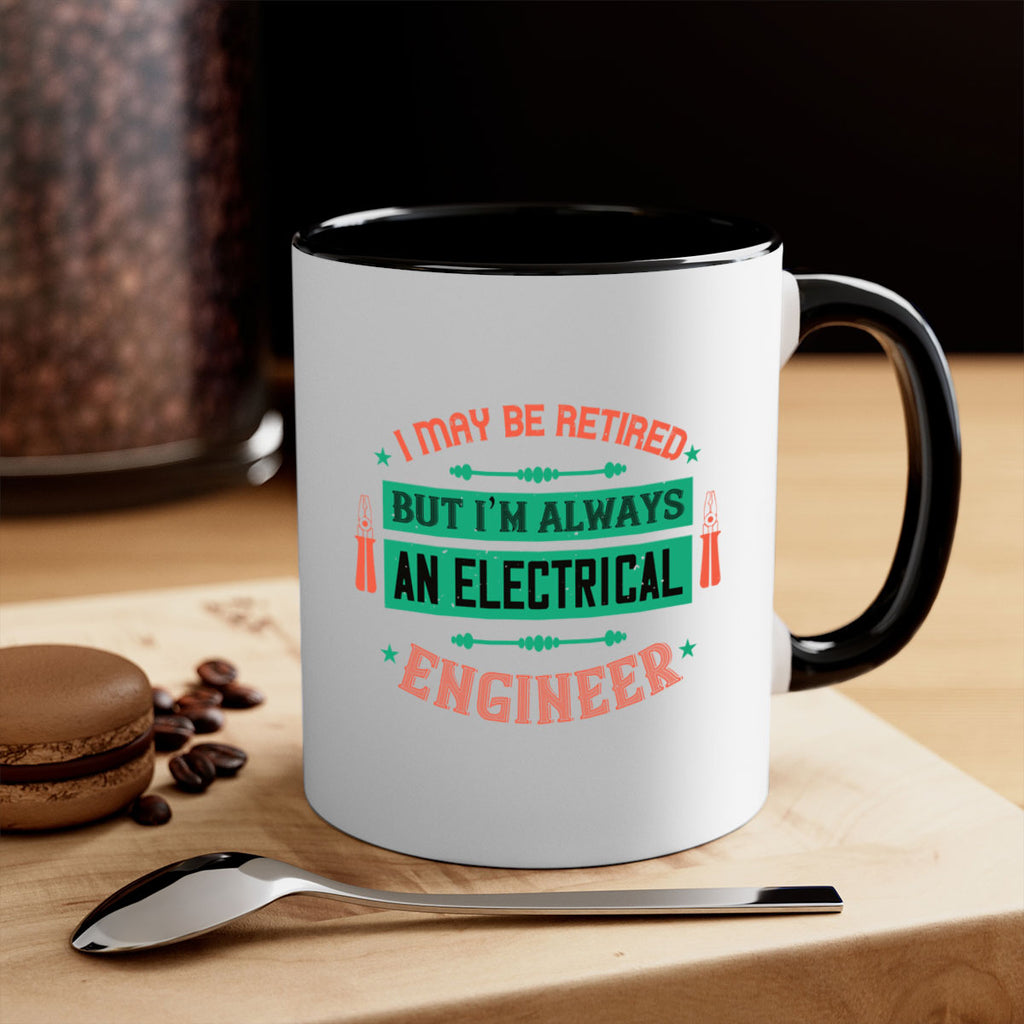 I may be retired but im always an electrical engineer Style 36#- electrician-Mug / Coffee Cup