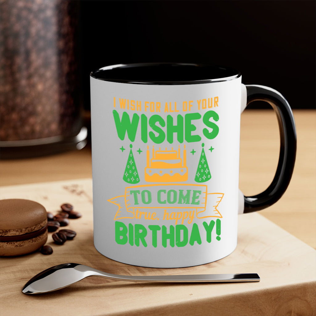 I wish for all of your wishes to come true Happy birthday Style 72#- birthday-Mug / Coffee Cup